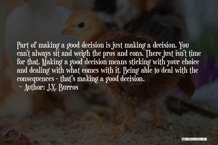 Making Good Decisions Quotes By J.X. Burros