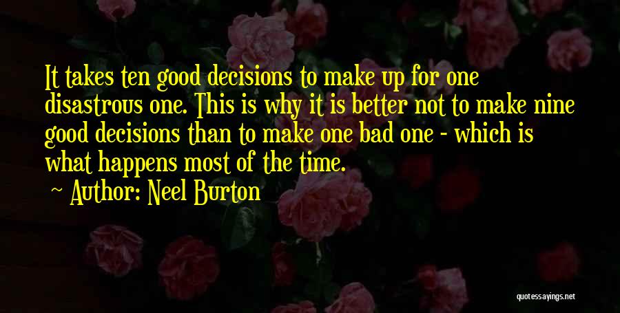 Making Good Decisions Quotes By Neel Burton