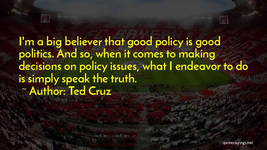 Making Good Decisions Quotes By Ted Cruz