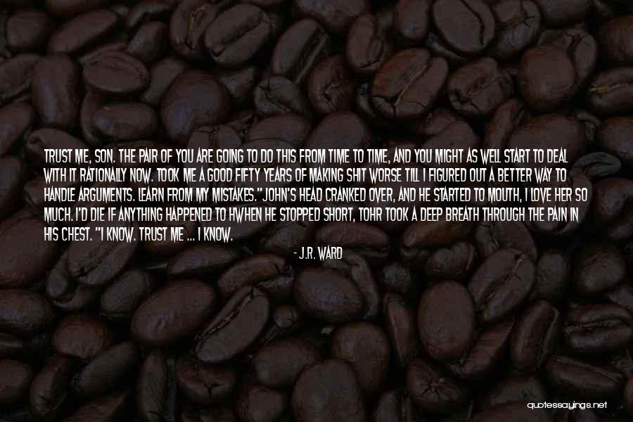 Making Good Mistakes Quotes By J.R. Ward Making Good Mistakes Quotes By J.R. Ward