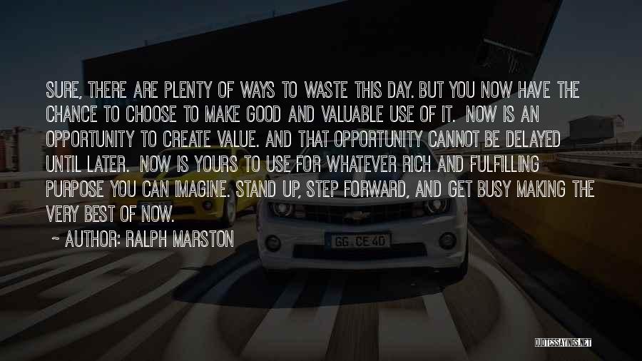 Making Good Use Of The Day Quotes By Ralph Marston