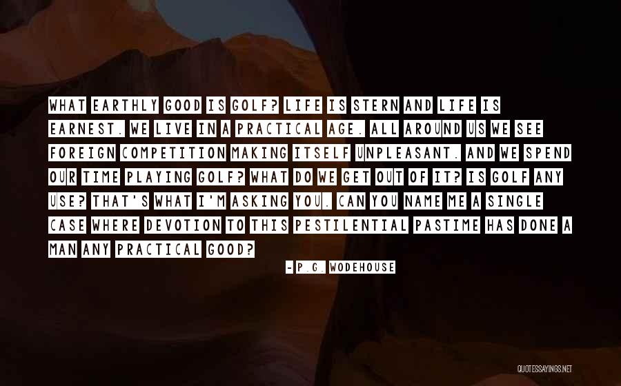 Making Good Use Of Time Quotes By P.G. Wodehouse Making Good Use Of Time Quotes By P.G. Wodehouse