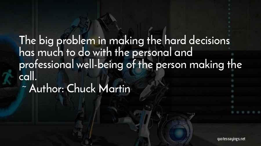 Making Hard Decisions Quotes By Chuck Martin