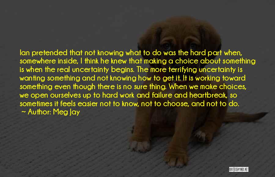 Making Hard Decisions Quotes By Meg Jay