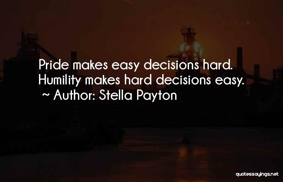 Making Hard Decisions Quotes By Stella Payton