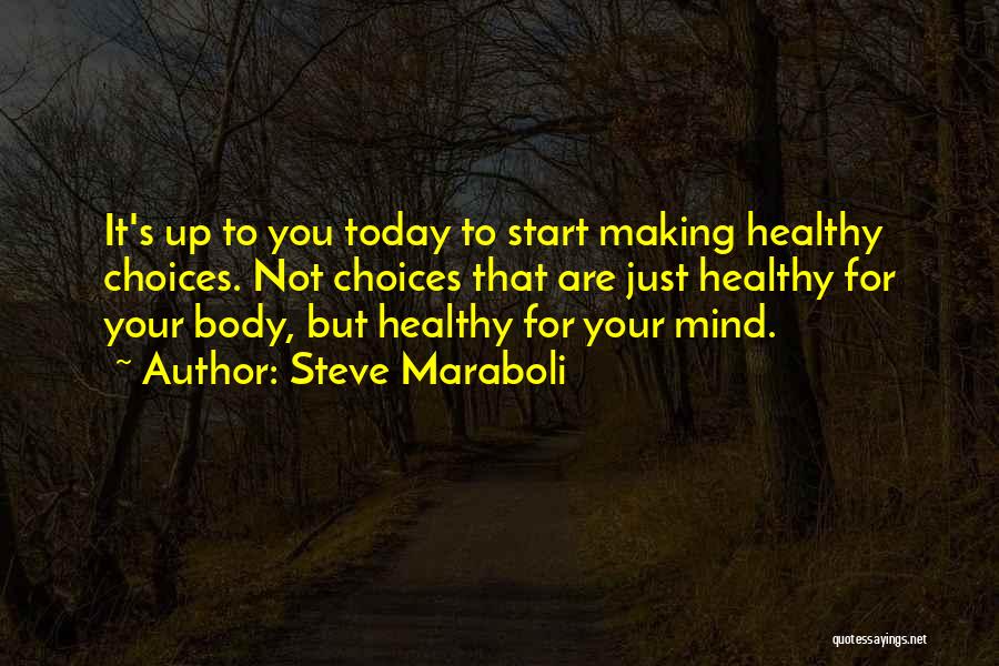 Making Healthy Choices Quotes By Steve Maraboli