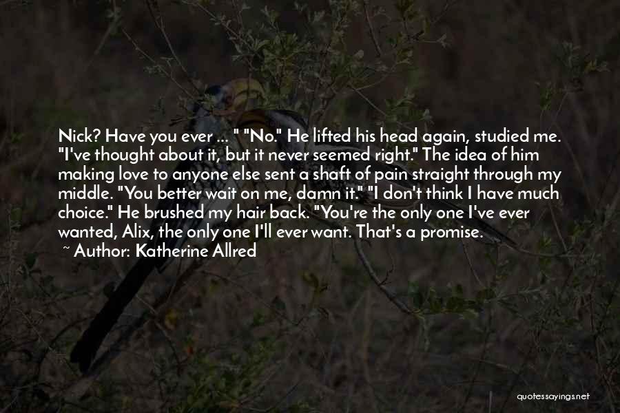 Making Him Want You Quotes By Katherine Allred