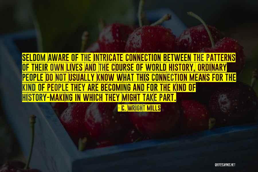 Making History Quotes By C. Wright Mills Making History Quotes By C. Wright Mills