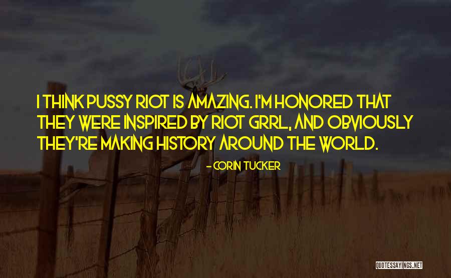 Making History Quotes By Corin Tucker Making History Quotes By Corin Tucker