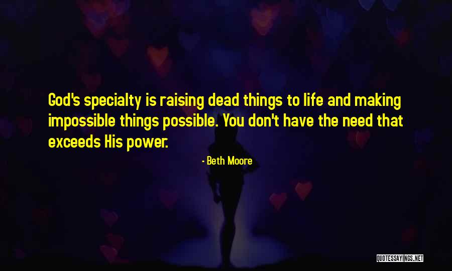 Making Impossible Possible Quotes By Beth Moore Making Impossible Possible Quotes By Beth Moore