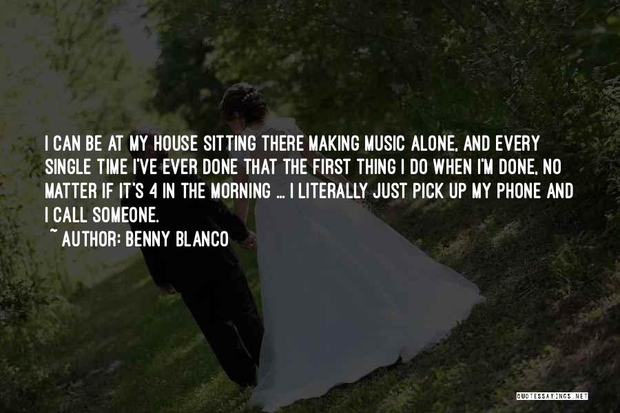 Making It Alone Quotes By Benny Blanco