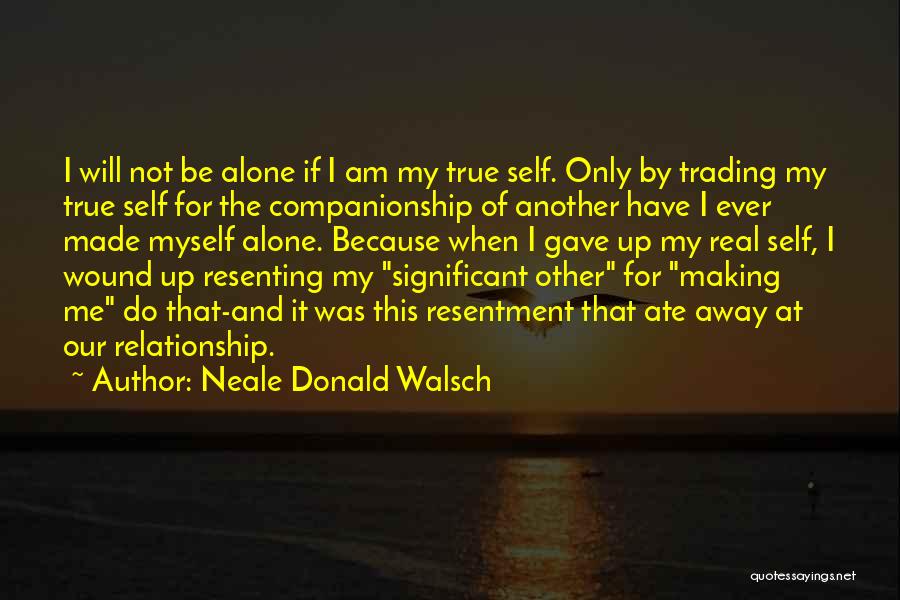 Making It Alone Quotes By Neale Donald Walsch