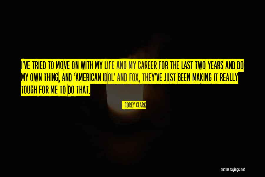 Making It On My Own Quotes By Corey Clark Making It On My Own Quotes By Corey Clark