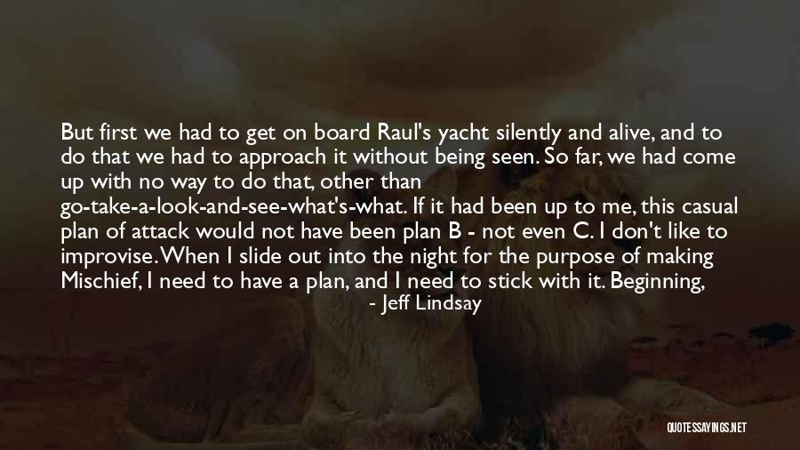 Making It Out Alive Quotes By Jeff Lindsay Making It Out Alive Quotes By Jeff Lindsay