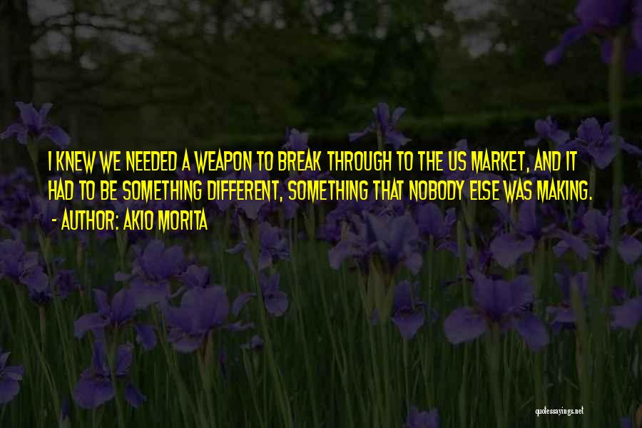 Making It Through A Break Up Quotes By Akio Morita