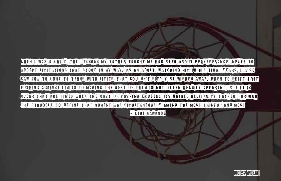 Making It Through A Struggle Quotes By Atul Gawande
