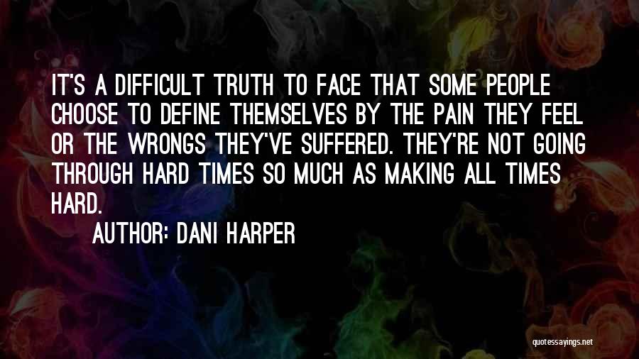 Making It Through Difficult Times Quotes By Dani Harper