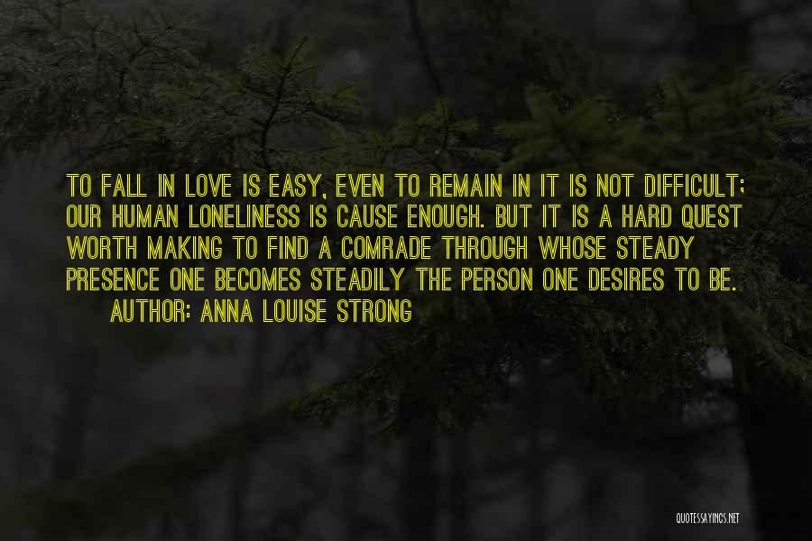 Making It Through Love Quotes By Anna Louise Strong