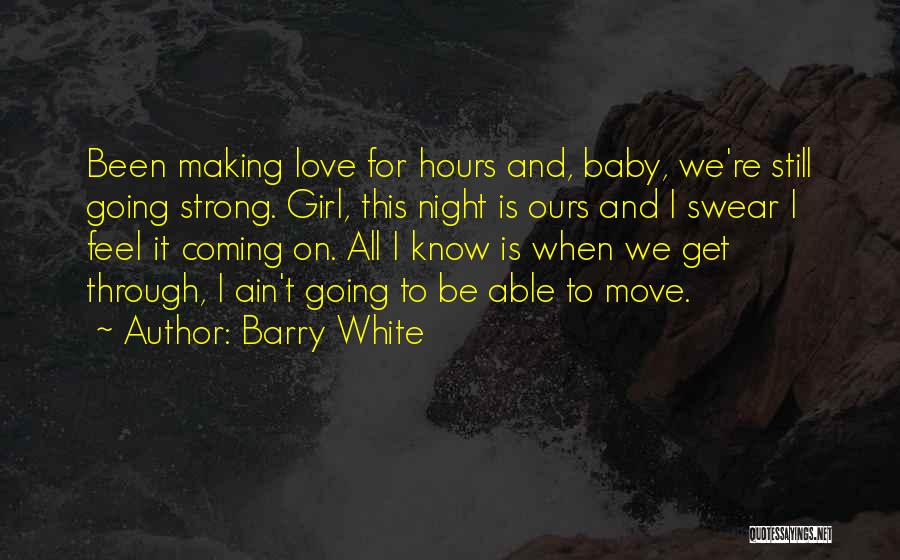 Making It Through Love Quotes By Barry White