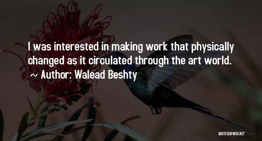 Making It Through Quotes By Walead Beshty