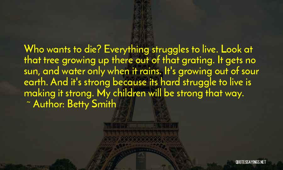 Making It Through Struggles Quotes By Betty Smith