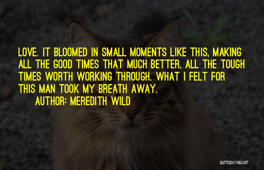 Making It Through Tough Times In Love Quotes By Meredith Wild