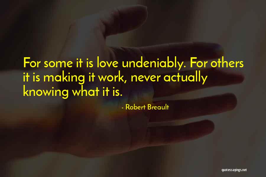 Making It Work For Love Quotes By Robert Breault Making It Work For Love Quotes By Robert Breault