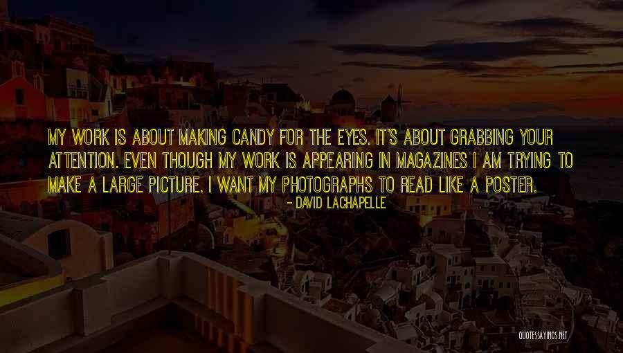 Making It Work Quotes By David LaChapelle Making It Work Quotes By David LaChapelle