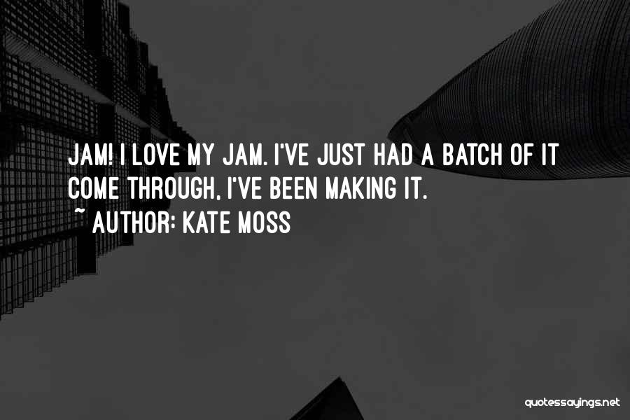 Making Jam Quotes By Kate Moss
