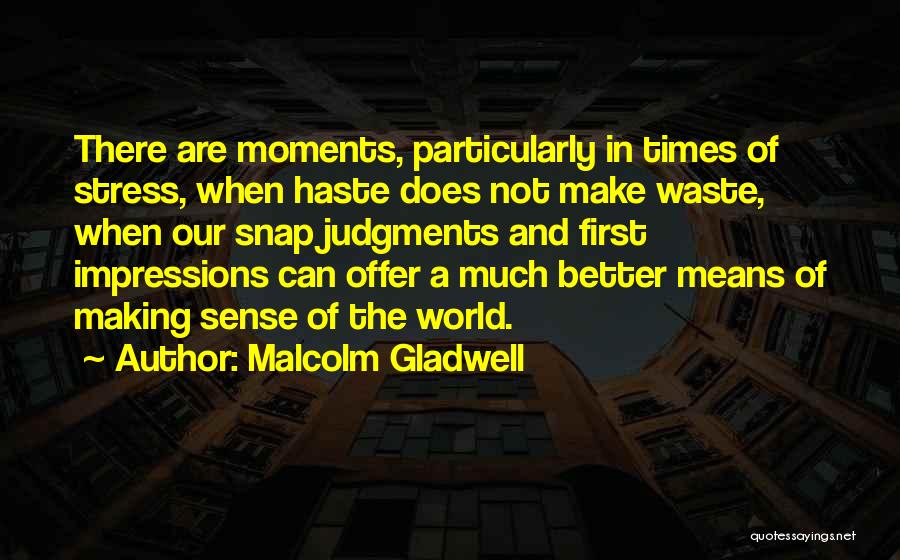 Making Judgments Quotes By Malcolm Gladwell