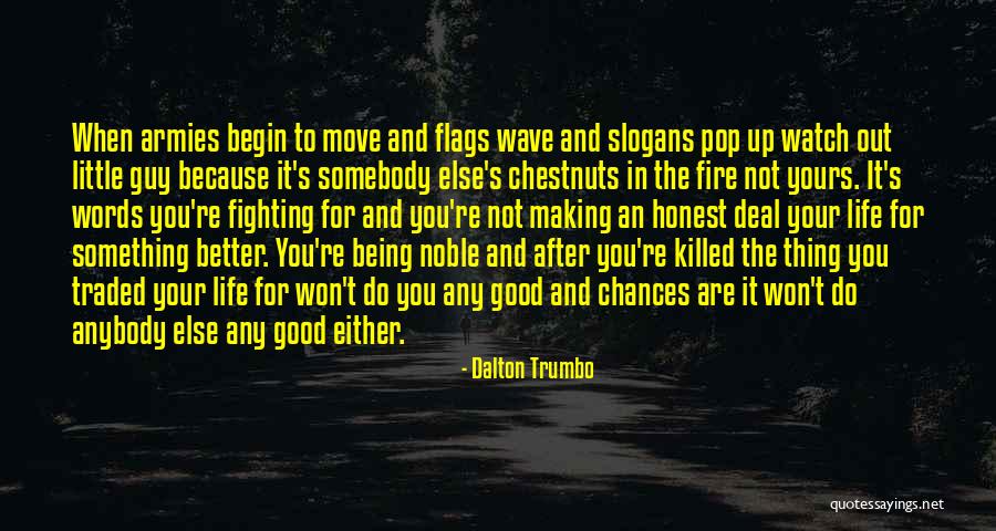 Making Life Better For Others Quotes By Dalton Trumbo