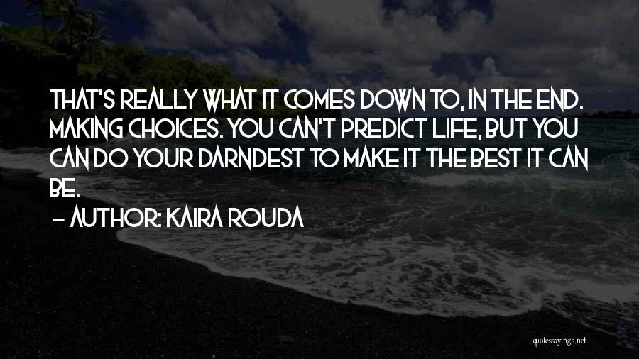 Making Life Choices Quotes By Kaira Rouda