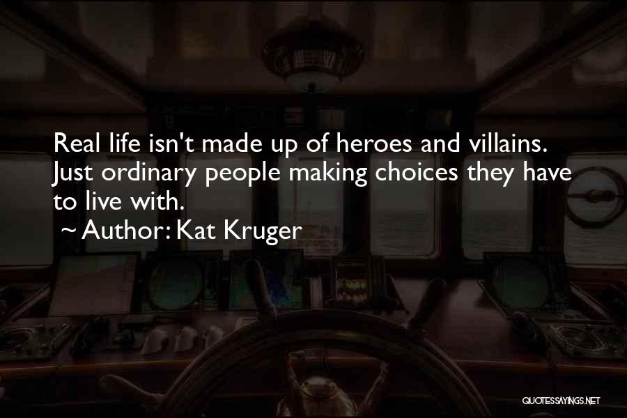 Making Life Choices Quotes By Kat Kruger
