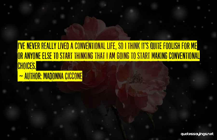 Making Life Choices Quotes By Madonna Ciccone