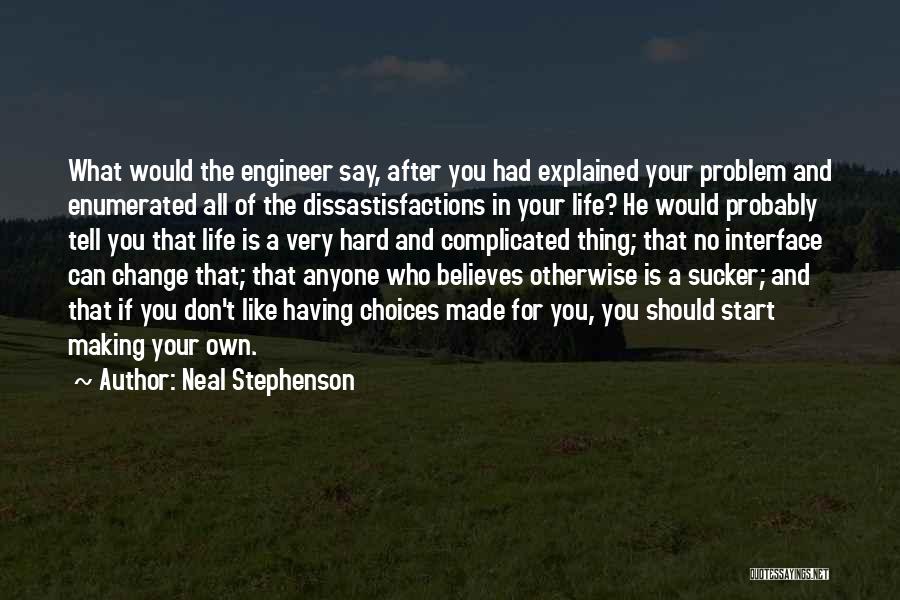 Making Life Choices Quotes By Neal Stephenson