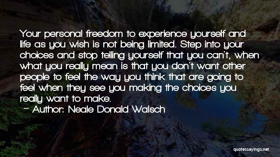 Making Life Choices Quotes By Neale Donald Walsch