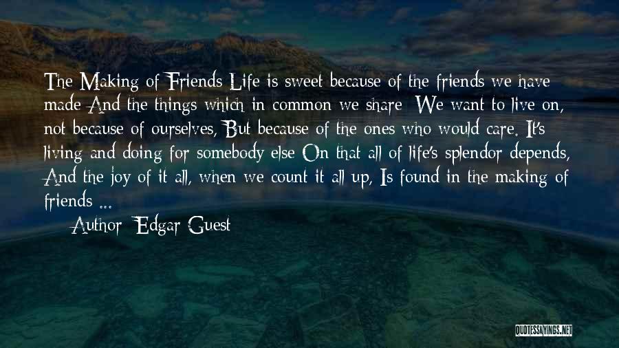 Making Life Count Quotes By Edgar Guest