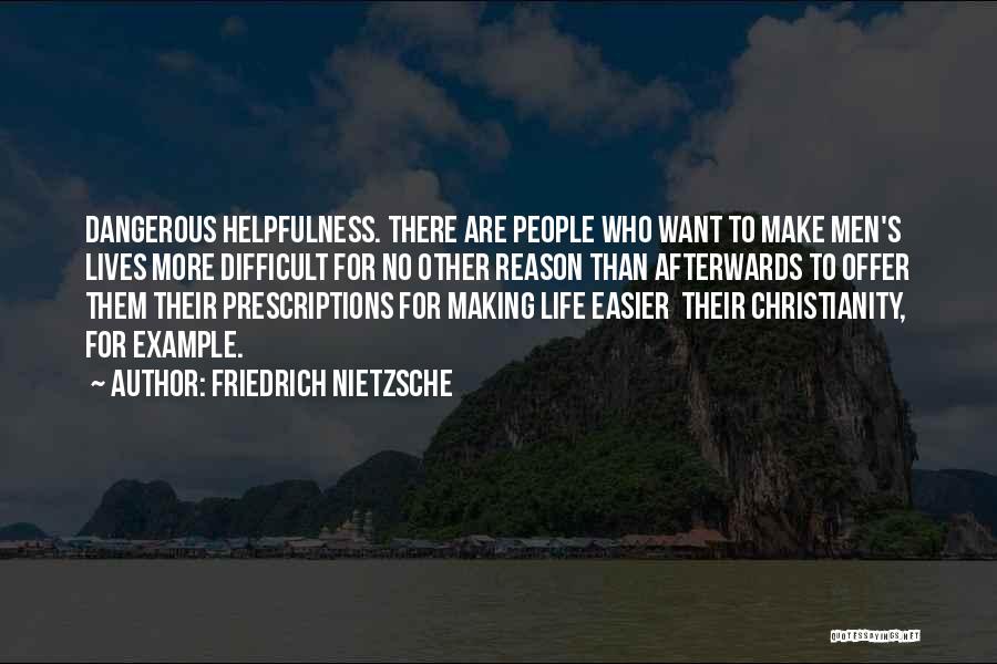 Making Life Easier For Others Quotes By Friedrich Nietzsche