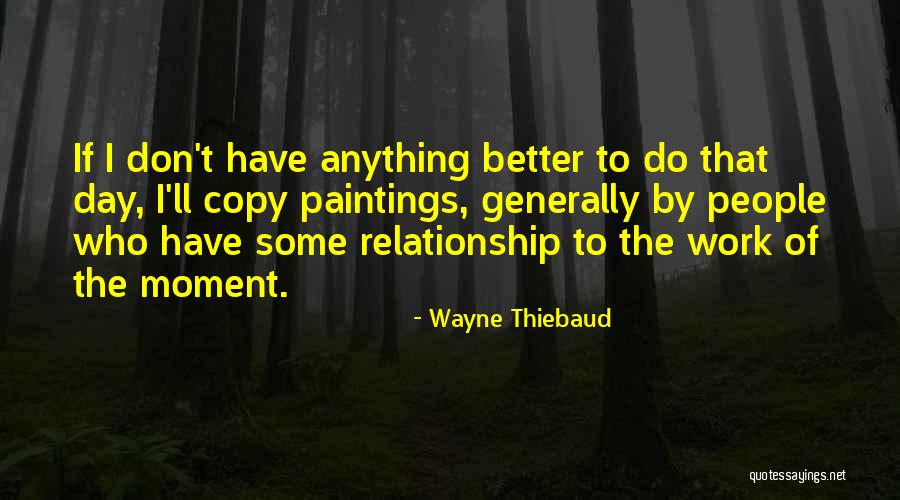 Making Life Exciting Quotes By Wayne Thiebaud Making Life Exciting Quotes By Wayne Thiebaud