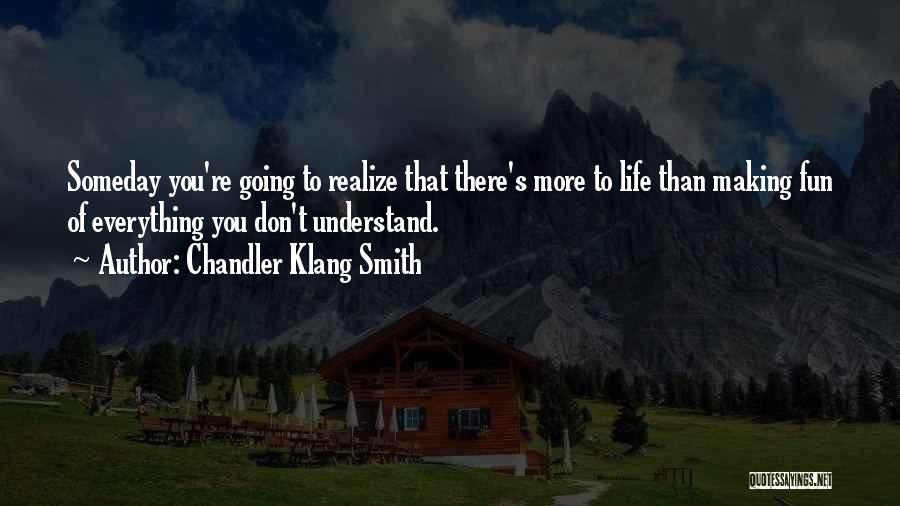 Making Life Fun Quotes By Chandler Klang Smith