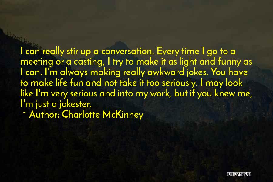 Making Life Fun Quotes By Charlotte McKinney