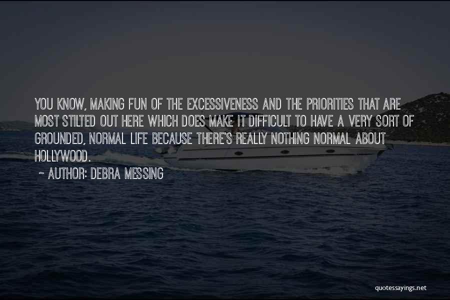 Making Life Fun Quotes By Debra Messing