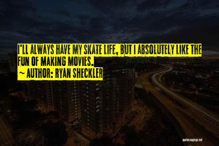 Making Life Fun Quotes By Ryan Sheckler