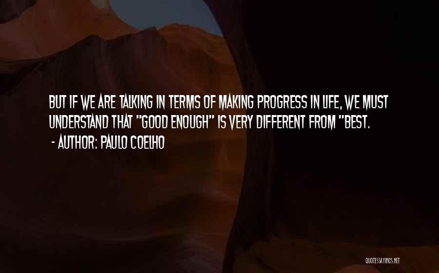 Making Life Good Quotes By Paulo Coelho