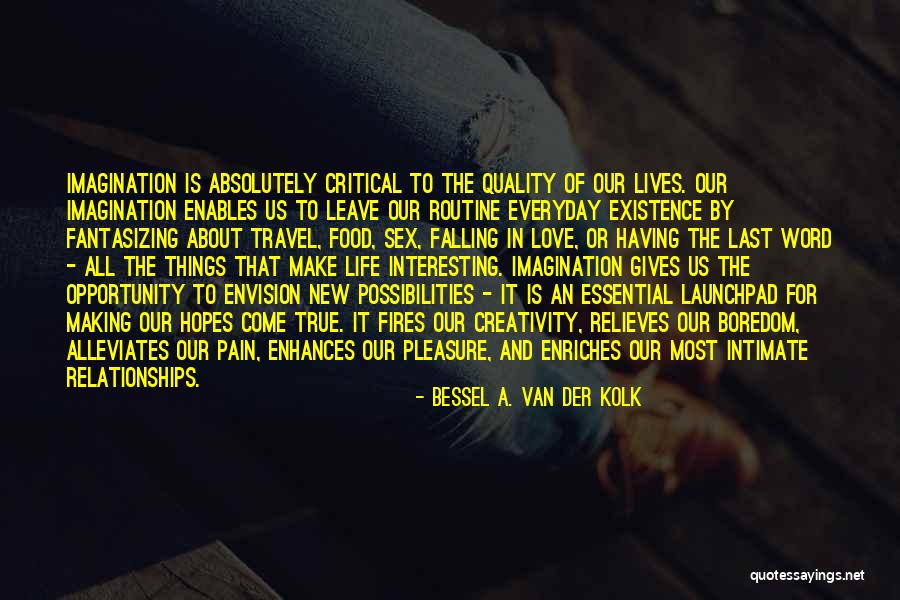 Making Life Interesting Quotes By Bessel A. Van Der Kolk Making Life Interesting Quotes By Bessel A. Van Der Kolk