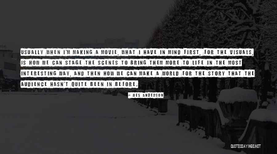 Making Life Interesting Quotes By Wes Anderson Making Life Interesting Quotes By Wes Anderson