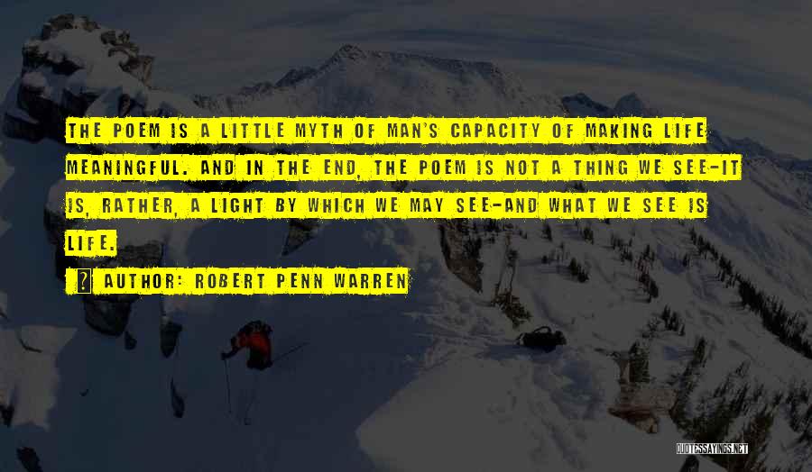 Making Life Meaningful Quotes By Robert Penn Warren