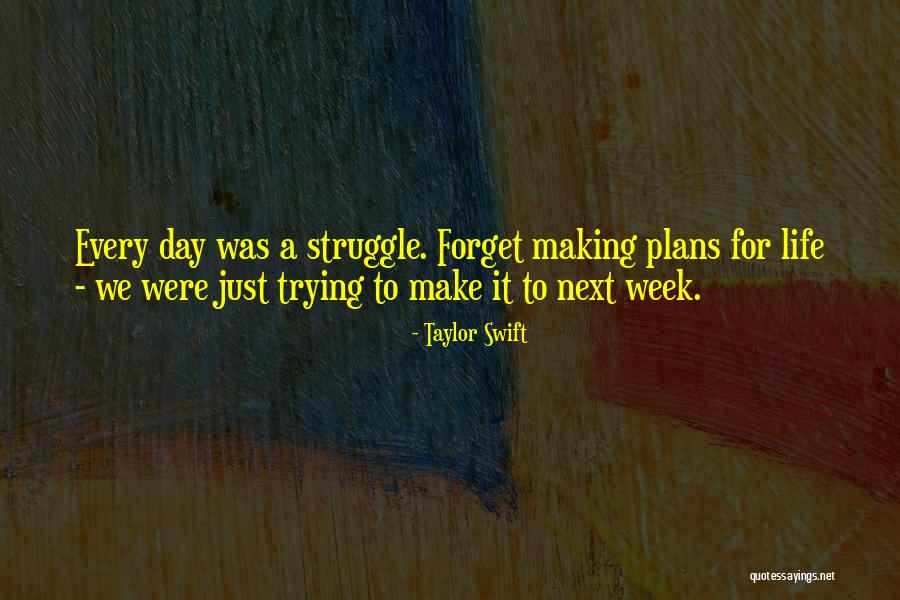 Making Life Plans Quotes By Taylor Swift Making Life Plans Quotes By Taylor Swift