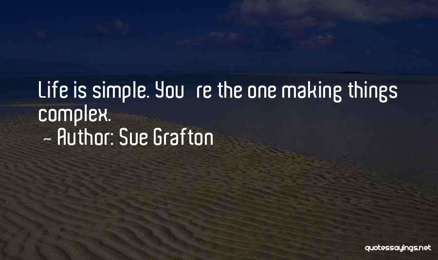 Making Life Simple Quotes By Sue Grafton