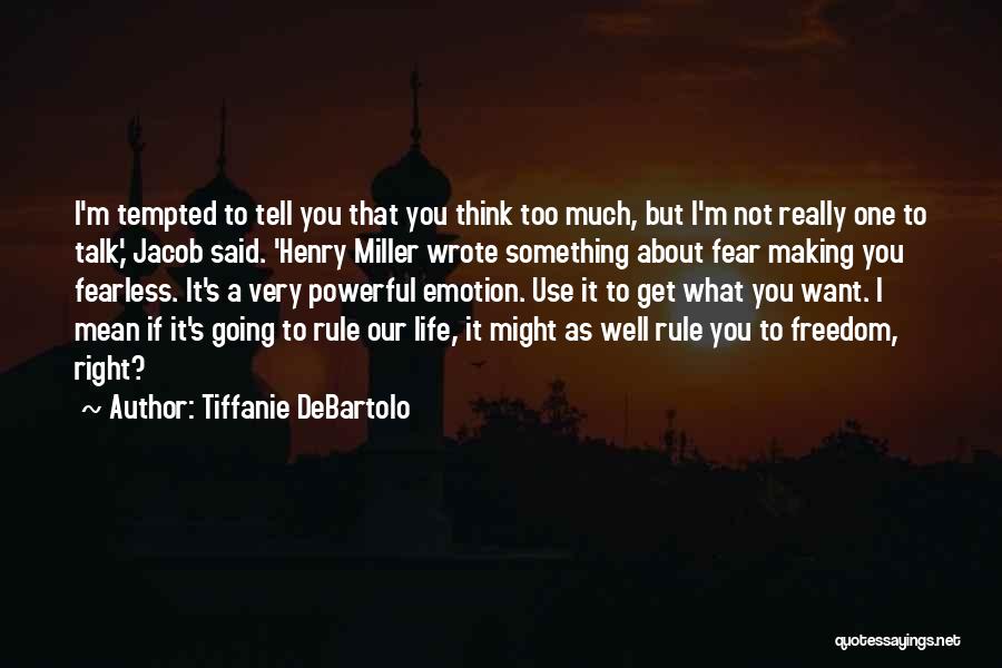 Making Life What You Want Quotes By Tiffanie DeBartolo